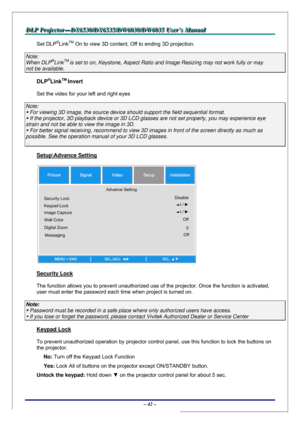 Page 49D D
D
L L
L
P P
P
   
 
P P
P
r r
r
o o
o
j j
j
e e
e
c c
c
t t
t
o o
o
r r
r
— —
—
D D
D
X X
X
6 6
6
5 5
5
3 3
3
0 0
0
/ /
/
D D
D
X X
X
6 6
6
5 5
5
3 3
3
5 5
5
/ /
/
D D
D
W W
W
6 6
6
0 0
0
3 3
3
0 00
/ /
/
D D
D
W W
W
6 6
6
0 0
0
3 3
3
5 5
5
   
 
U U
U
s s
s
e e
e
r r
r
’ ’
’
s s
s
   
 
M M
M
a a
a
n n
n
u u
u
a a
a
l l
l
   
 
– 42 – 
Set DLP®LinkTM On to view 3D content, Off to ending 3D projection. 
Note:  
When DLP®LinkTM is set to on, Keystone, Aspect Ratio and Image Resizing may not work fully...