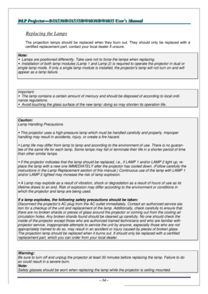 Page 61D D
D
L L
L
P P
P
   
 
P P
P
r r
r
o o
o
j j
j
e e
e
c c
c
t t
t
o o
o
r r
r
— —
—
D D
D
X X
X
6 6
6
5 5
5
3 3
3
0 0
0
/ /
/
D D
D
X X
X
6 6
6
5 5
5
3 3
3
5 5
5
/ /
/
D D
D
W W
W
6 6
6
0 0
0
3 3
3
0 00
/ /
/
D D
D
W W
W
6 6
6
0 0
0
3 3
3
5 5
5
   
 
U U
U
s s
s
e e
e
r r
r
’ ’
’
s s
s
   
 
M M
M
a a
a
n n
n
u u
u
a a
a
l l
l
   
 
– 54 – 
Replacing the Lamps 
The projection lamps should be replaced when they burn out. They should only be replaced with a 
certified replacement part, contact your local...