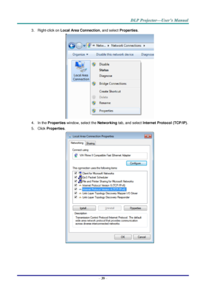 Page 48– 39 – 
3. Right-click on Local Area Connection, and select Properties. 
 
4. In the Properties window, select the Networking tab, and select Internet Protocol (TCP/IP). 
5. Click Properties. 
  