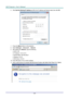 Page 49— 40 — 
6. Click Use the following IP address and fill in the IP address and Subnet mask, then click OK. 
 
7. Press the Menu button on the projector. 
8. Select Settings2→ Advanced1 → Network 
9. After getting into Network, input the following: 
 DHCP: Off 
 IP Address: 10.10.10.10 
 Subnet Mask: 255.255.255.0 
 Gateway: 0.0.0.0 
 DNS Server: 0.0.0.0 
10. Press  (Enter) / ► to confirm settings. 
11. Open a web browser (for example, Microsoft Internet Explorer with Adobe Flash Player 9.0 or higher)....