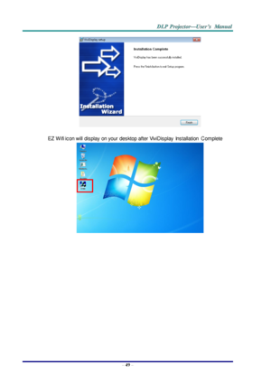 Page 58– 49 – 
 
 
EZ  W ifi icon will  display  on your  desktop after ViviDisplay  Installation  Complete 
 
 
  