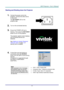 Page 20– 11 – 
Starting and Shutting down the Projector 
 
1.  Connect the power cord to the 
projector. Connect the other end to 
a wall outlet. 
The  POWER LED on the 
projector light. 
 
2.  Turn on the connected devices. 
3.  Ensure the POWER LED not a 
flashing. Then press the  POWER 
button to turn on the projector.  
 
The projector splash screen displays 
and connected devices are 
detected. 
 
See Setting an Access Password 
(Security Lock) on page 13 if 
security lock is enabled. 
 
4.  If more than...