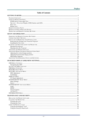 Page 4
 
 
  P
P
P r
r
r e
e
e f
f
f a
a
a c
c
c e
e
e  
 
 
–  v  – 
Table of Contents 
GETTING STARTED ........................................................................\
.................................................................................. 1 
PACKING CHECKLIST........................................................................\
................................................................................... 1 
VIEWS OF PROJECTOR...