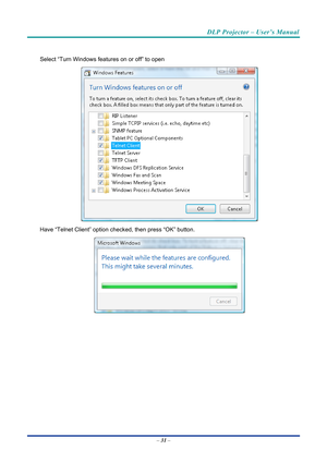 Page 40DLP Projector – User’s Manual 
 
 
 
Select “Turn Windows features on or off” to open 
 
Have “Telnet Client” option che cked, then press “OK” button. 
 
– 31  –  