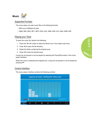 Page 2115
Music
Supported Formats:
The music player can play music files in the following formats:
• MP3 (up to 256Kbps bit-rate)
• WMA, MID, MIDI, MP1, MP2, OGG, AAC, AMR, WAV, AC3, M4A, AWB, APE
Playing your Track
To open the music list, perform the following:
1. Press the ◄ or ► button to select the Music icon in the media suite menu.
2. Press  to open the file directory.
3. Select the folder containing the desired song.
4. Press  to play the desired song.
A song can be paused or can be played by selecting...