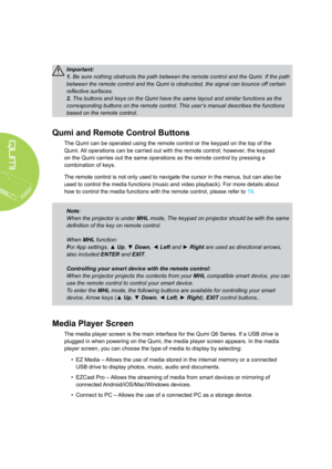 Page 1610
Important: 
1. Be sure nothing obstructs the path between the remote control and the Q\
umi. If the path 
between the remote control and the Qumi is obstructed, the signal can bo\
unce off certain 
reflective surfaces. 
2. The buttons and keys on the Qumi have the same layout and similar funct\
ions as the 
corresponding buttons on the remote control. This user’s manual describes the functions 
based on the remote control.
Qumi and Remote Control Buttons
The Qumi can be operated using the remote...