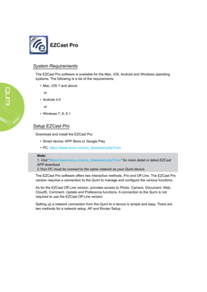 Page 3832
EZCast Pro
System Requirements
The EZCast Pro software is available for the Mac, iOS, Android and Windows operating 
systems. The following is a list of the requirements:
• Mac, iOS 7 and above
or
• Android 4.0
or
• Windows 7, 8, 8.1
Setup EZCast Pro
Download and install the EZCast Pro
• Smart device: APP Store or Google Play
• PC: https://www.iezvu.com/os_download.php?l=en
Note: 
1. Visit “https://www.iezvu.com/os_download.php?l=en” for more detail or latest EZCast 
APP download 
2.Your PC must be...