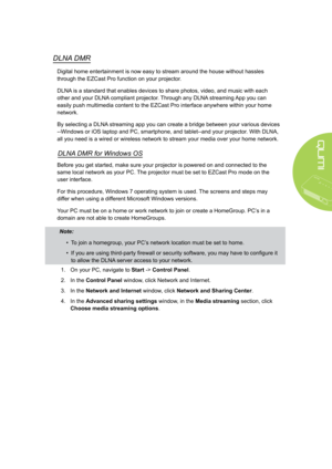 Page 4741
DLNA DMR
Digital home entertainment is now easy to stream around the house without hassles 
through the EZCast Pro function on your projector.
DLNA is a standard that enables devices to share photos, video, and music with each 
other and your DLNA compliant projector. Through any DLNA streaming App you can 
easily push multimedia content to the EZCast Pro interface anywhere within your home 
network. 
By selecting a DLNA streaming app you can create a bridge between your various devices 
--Windows or...