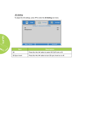 Page 6054
3D Setting
To adjust the 3D settings, press  to enter the 3D Setting sub menu.
ItemDescription
3DPress the ◄ or ► button to select Off, DLP-Link or IR.
3D Sync InvertPress the ◄ or ► button to turn 3D sync Invert on or off.  