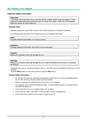 Page 3D
D
D L
L
L P
P
P  
 
  P
P
P r
r
r o
o
o j
j
j e
e
e c
c
c t
t
t o
o
o r
r
r —
—
— U
U
U s
s
s e
e
e r
r
r ’
’
’ s
s
s  
 
  M
M
M a
a
a n
n
n u
u
u a
a
a l
l
l  
 
 
—  ii — 
Important Safety Information 
Important: 
It is strongly recommended that you read this sect ion carefully before using the projector. These 
safety and usage instructions will ensure that you enj oy many years of safe use of the projector. 
Keep this manual for future reference. 
Symbols Used 
Warning symbols are used on the unit...