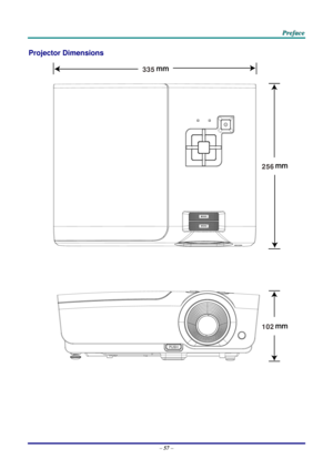 Page 66 
 
  P
P
P r
r
r e
e
e f
f
f a
a
a c
c
c e
e
e  
 
 
Projector Dimensions 
 
256
102
335
 
 
 
 
–
 57  –  