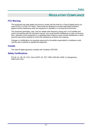 Page 66 P
P
P r
r
r e
e
e f
f
f a
a
a c
c
c e
e
e  
 
 
–  57  – 
REGULATORY COMPLIANCE 
FCC Warning 
This equipment has been tested and found to comply wi th the limits for a Class B digital device pur-
suant to Part 15 of the FCC Rules. These lim its are designed to provide reasonable protection 
against harmful interference when the equipm ent is operated in a commercial environment. 
This equipment generates, uses, and  can radiate radio frequency energy and, if not installed and 
used in accordance with...