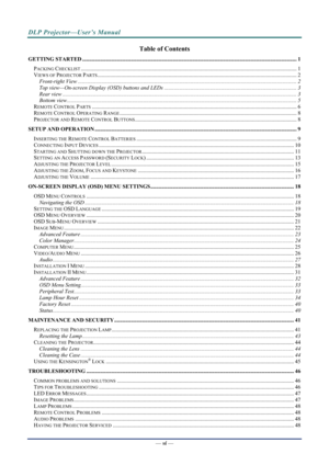 Page 7
DLP Projector—User’s Manual 
— vi — 
Table of Contents 
GETTING STARTED........................................................................\
.................................................................................. 1 
PACKING CHECKLIST........................................................................\
................................................................................... 1 
VIEWS OF PROJECTOR PARTS........................................................................\...