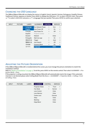 Page 2323
DLP Projector - User’s Manual
Changing the OSD Language
The D8800/D8900/D8010W can display the menus in English, French, Spanish, German, Portuguese, Simplify Chinese, 
Traditional Chinese, Japanese or Korean. Press MENU to display the OSD, press   to select CONTROL item. Then press 
  to select LANGUAGE and press   a language that you wanted. Then press ENTER  to confirm your selection.
INPUTP ICTURE
Eco Network Power
Auto Power Off
Auto Power On
Projector Control
Network
Start Up Logo
Tr...