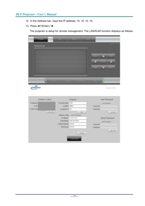 Page 45DLP Projector—User’s Manual 
12.  In the Address bar, input the IP address: 10. 10. 10. 10. 
13. Press 
 (Enter) /  ►. 
The projector is setup for remote management. The LAN/RJ45 function  displays as follows. 
 
 
—  37—  