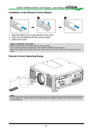 Page 1313
Installation of the Remote Control Battery
123
1� Slide the battery cover in the direction of the arrow�
2� Place two AA batteries with the correct polarity�
3� Slide on the cover�
Battery	installation	instructions
•	 Make	sure	the	battery	is	installed	with	the	correct	polarity
•	 Do	not	use	the	old	and	new	batteries	or	the	batteries	of	different	types	together
•	 Remove	the	battery	if	the	remote	control	may	not	be	used	for	a	long	time	to	prevent	the	damage	caused	by	
leaks
Remote Control Operating...