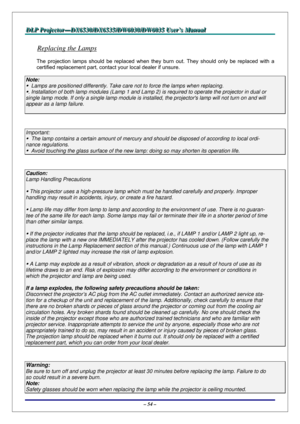 Page 61D D
D
L L
L
P P
P
   
 
P P
P
r r
r
o o
o
j j
j
e e
e
c c
c
t t
t
o o
o
r r
r
— —
—
D D
D
X X
X
6 6
6
5 5
5
3 3
3
0 0
0
/ /
/
D D
D
X X
X
6 6
6
5 5
5
3 3
3
5 5
5
/ /
/
D D
D
W W
W
6 6
6
0 0
0
3 3
3
0 00
/ /
/
D D
D
W W
W
6 6
6
0 0
0
3 3
3
5 5
5
   
 
U U
U
s s
s
e e
e
r r
r
’ ’
’
s s
s
   
 
M M
M
a a
a
n n
n
u u
u
a a
a
l l
l
   
 
– 54 – 
Replacing the Lamps 
The projection lamps should be replaced when they burn out. They should only be replaced with a 
certified replacement part, contact your local...