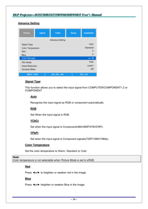Page 43D D
D
L L
L
P P
P
   
 
P P
P
r r
r
o o
o
j j
j
e e
e
c c
c
t t
t
o o
o
r r
r
— —
—
D D
D
X X
X
6 6
6
5 5
5
3 3
3
0 0
0
/ /
/
D D
D
X X
X
6 6
6
5 5
5
3 3
3
5 5
5
/ /
/
D D
D
W W
W
6 6
6
0 0
0
3 3
3
0 00
/ /
/
D D
D
W W
W
6 6
6
0 0
0
3 3
3
5 5
5
   
 
U U
U
s s
s
e e
e
r r
r
’ ’
’
s s
s
   
 
M M
M
a a
a
n n
n
u u
u
a a
a
l l
l
   
 
– 36 – 
Advance Setting 
 
Signal Type 
This function allows you to select the input signal from COMPUTER/COMPONENT1,2 or 
COMPONENT 
Auto 
Recognize the input signal as RGB...