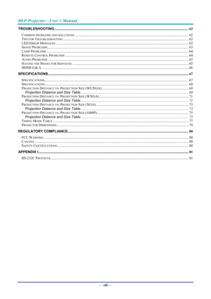 Page 9DLP Projector—User’s Manual 
— viii  — 
TROUBLESHOOTING ........................................................................\
.............................................................................. 62 
COMMON PROBLEMS AND SOLUTIONS........................................................................\
....................................................... 62 
TIPS FOR TROUBLESHOOTING........................................................................\...