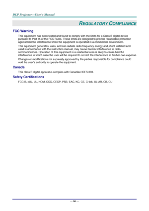 Page 75— 66 — 
REGULATORY COMPLIANCE 
FCC Warning 
This equipment has been tested and found to comply with the limits for a Class B digital device 
pursuant to Part 15 of the FCC Rules. These limits are designed to provide reasonable protection 
against harmful interference when the equipment is operated in a commercial environment. 
This equipment generates, uses, and can radiate radio frequency energy and, if not installed and 
used in accordance with the instruction manual, may cause harmful interference to...