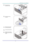 Page 58– 49 – 
2.  Remove the lamp 
compartment cover. 
   
3.  Disconnect the lamp 
connector  
   
4.  Remove the two screws 
from the lamp module. 
   
5.  Lift the module handle up. 
6.  Pull firmly on the module 
handle to remove the lamp 
module.     