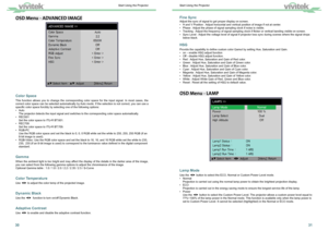 Page 173031
Fine Sync 
Adjust the sync of signal to get proper display on screen.
• H and V Position : Adjust horizontal and vertical position of image if not at center.
•  Phase : Adjust the phase of signal sampling clock if noise is visible.
•  Tracking : Adjust the frequency of signal sampling clock if ﬂicker or vertical banding visible on screen.
•  Sync Level : Adjust the voltage level of signal if projector loss sync during scenes \
where the signal drops 
below black.
HSG
Provide the capability to deﬁne...