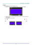 Page 40 
– 31 – 
4 Corner 
Press the ENTER button to enter the 4 Corner sub menu. 
1. Press the cursor ▲ / ▼ / ◄ / ► buttons to select a corner and press ENTER. 
 
2. Press the cursor ▲ / ▼ buttons to adjust vertical and press the cursor ◄ / ► buttons to 
adjust horizontal. 
3. Press ENTER to save the settings. 
    