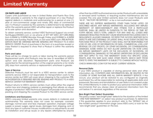 Page 59C
52
Limited Warranty
ON PARTS AND LABOR
Covers units purchased as new in United States and Puerto Rico Only. 
VIZIO provides a warranty to the original purchaser of a new Product 
against defects in materials and workmanship for a period of one (1) 
year of non-commercial usage and ninety (90) days of commercial 
use. If a Product covered by this warranty is determined to be defective 
within the warranty period, VIZIO will either repair or replace the Product 
at its sole option and discretion.
To...