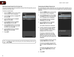 Page 2012
5E320VT	/	E370VT	/	E420VT
Removing Unused Inputs from the Input List
If you are not using an input and would like to remove it from the input list, you can 
do this from the Input menu.
To remove unused inputs:
1. Press the MENU button on the remote. 
The on-screen menu is displayed.
2.  Use the Arrow buttons to highlight TV 
and press OK.
3.  Use the Arrow buttons to highlight 
Input and press OK.
4.  Use the Arrow buttons to highlight 
Input Naming and press OK.
5.  Use the Arrow buttons on the...