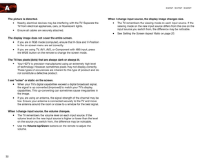 Page 4032
AE320VT / E370VT / E420VT
The picture is distorted.•	Nearby electrical devices may be interfering with the TV. Separate the 
TV from electrical appliances, cars, or flourescent lights.
•	 Ensure all cables are securely attached. 
The display image does not cover the entire screen. •	If you are in RGB mode (computer), ensure that H-Size and V-Position 
in the on-screen menu are set correctly.
•	 If you are using TV, AV1, AV2, or Component with 480i input, press 
the WIDE button on the remote to change...