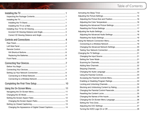 Page 8 Table of Contents
Installing the TV .......................................................................1
Inspecting the Package Contents ........................................................... 1
Installing the TV ........................................................................\
............... 1
Installing the TV Stand ........................................................................\
. 1
Installing the TV on a Wall...