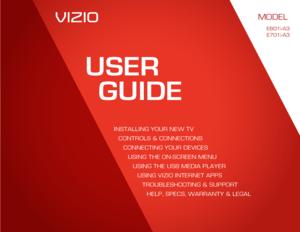 Page 1USERGUIDE
INSTALLING YOUR New TV
CONTROLS & CONNeCTIONS CONNeCTING YOUR DeVICeSUSING TH e ON-SCReeN MeNU
USING TH e USB MeDIA PLAY eR
USING VIZIO INTeRNeT APPS TROUBLeSHOOTING & SUPPORTHeLP, SPeCS, w ARRANTY & LeGAL
MODELS
// E3D320VX   
//  E3D420VX    
//  E3D470VX
MODeL
e601i-A3
e701i-A3     