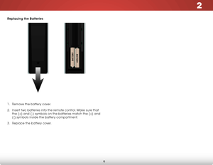 Page 162
9
Replacing the Batteries
1 . Remove the battery cover.
2 .  Insert two batteries into the remote control. Make sure that 
the (+) and (-) symbols on the batteries match the (+) and 
(-) symbols inside the battery compartment.
3 .  Replace the battery cover.  