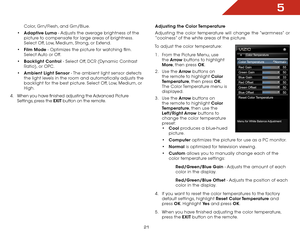 Page 275
21
Color, Grn/Flesh, and Grn/Blue.
•	 Adaptive Luma - Adjusts the average brightness of the 
picture to compensate for large areas of brightness. 
Select Off, Low, Medium, Strong, or Extend.
•	 Film Mode - Optimizes the picture for watching film. 
Select Auto or Off.
•	 Backlight Control - Select Off, DCR (Dynamic Contrast 
Ratio), or OPC.
•	 Ambient Light Sensor - The ambient light sensor detects 
the light levels in the room and automatically adjusts the 
backlight for the best picture. Select Off,...
