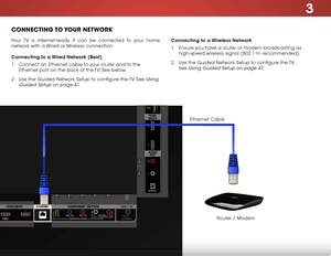 Page 223
16
2
1
 C
A BLE / 
ANTENNA(ARC)
ConneCting to your  network
Your TV is internet-ready. It can be connected to your home 
network with a Wired or Wireless connection.
Connecting to a Wired Network (Best)
1 . Connect an Ethernet cable to your router and to the 
Ethernet port on the back of the TV. See below.
2 .  Use the Guided Network Setup to configure the TV. See 
Using 
Guided Setup
 on page 41. Connecting to a Wireless Network
1 . 
Ensure you have a router or modem broadcasting as 
high-speed...