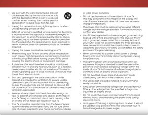 Page 4 
or local power company.
•  Do not apply pressure or throw objects at your TV. 
This may compromise the integrity of the display. The 
manufacturer’s warranty does not cover user abuse or 
improper installations.
•  The power cord must be replaced when using different 
voltage than the voltage specified. For more information, 
contact your dealer.
•  Your TV is equipped with a three-pronged grounded plug 
(a plug with a third grounding pin). This plug will fit only 
into a grounded power outlet. This is...