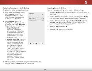 Page 345
27
Adjusting the Advanced Audio Settings
To adjust the advanced audio settings:
1 .  From the Audio Settings Menu, 
use the Arrow buttons to 
highlight  Advanced Audio, 
then press OK. The Advanced 
Audio menu is displayed.
2 .  Use the Arrow buttons to 
highlight the setting you wish 
to adjust, then press Left/Right 
Arrow to change the setting:
• Digital Audio Out - 
Changes the type of 
processing for the Optical 
output when connected 
to a home theater audio 
system. Select Off, Dolby 
Digital,...