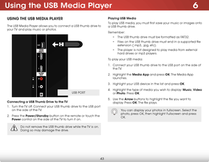 Page 506
43
Using the USB Media Player
USing the USB Media Player
The USB Media Player allows you to connect a USB thumb drive to 
your TV and play music or photos. 
Connecting a USB thumb drive to the  tV
1 .  Turn the TV off. Connect your USB thumb drive to the USB port 
on the side of the TV.
2 .  Press the Power/Standby button on the remote or touch the 
Power  control on the side of the TV to turn it on.
2
1
 C
A BLE / 
ANTENNA(ARC)
Playing USB Media
To play USB media, you must first save your music or...