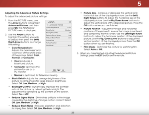 Page 315
25
adjusting the advanced Picture settings
To adjust the advanced picture settings:
1 .  From the PICTURE menu, use 
the  arrow buttons to highlight 
advanced Picture, and then 
press  ok. The  ADVANCED  
PICTURE menu is displayed.
2 .  Use the arrow buttons to 
highlight the setting you wish 
to adjust, then press the left/
right arrow buttons to change   
the setting:
•  Color Temperature  - 
Adjusts the 'warmness' and 
'coolness' of the white areas 
of the picture. Select Cool,...