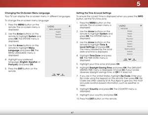 Page 535
47
Changing the on-screen menu language
Your TV can display the on-screen menu in different languages.
To change the on-screen menu language:
1 . Press the menu button on the 
remote. The on-screen menu is 
displayed.
2 .  Use the arrow buttons on the 
remote to highlight system and 
press  ok. The  SYSTEM menu is 
displayed.
3 .  Use the arrow buttons on the 
remote to highlight menu 
language and press ok. T h e  
MENU LANGUAGE menu is 
displayed.
4 .  Highlight your preferred 
language (english,...