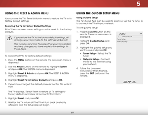 Page 555
49
using The reseT &  admin menu
You can use the TV’s Reset & Admin menu to restore the TV to its 
factory default settings.
restoring the TV to f actory default settings
All of the on-screen menu settings can be reset to the factory 
defaults.
If you restore the TV to the factory default settings, all 
changes you have made to the settings will be lost!
This includes any V.I.A. Plus Apps that you have added 
and any changes you have made to the settings for 
those Apps.
To restore the TV to its...