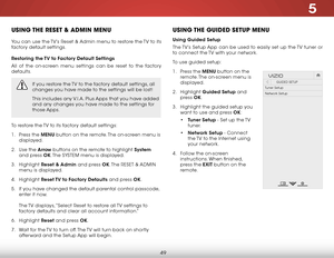 Page 555
49
uSing the reSet & aDmin menu
You can use the TV’s Reset & Admin menu to restore the TV to its 
factory default settings.
restoring the TV to f actory default settings
All of the on-screen menu settings can be reset to the factory 
defaults.
If you restore the TV to the factory default settings, all 
changes you have made to the settings will be lost!
This includes any V.I.A. Plus Apps that you have added 
and any changes you have made to the settings for 
those Apps.
To restore the TV to its factory...