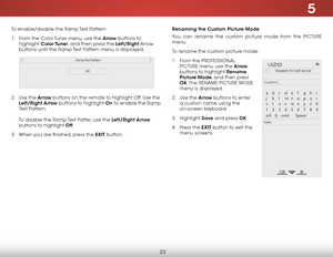 Page 295
23
To enable/disable the ramp Test Pattern:
1 . From the Color Tuner menu, use the Arrow buttons to 
highlight  Color Tuner, and then press the Left/Right Arrow 
buttons until the ramp Test Pattern menu is displayed.  
 
 
 
 
 
 
2 .  Use the Arrow  buttons on the remote to highlight Off. Use the 
Left/Right Arrow buttons to highlight On to enable the ramp 
Test Pattern.   
 
To disable the ramp Test Patter, use the Left/Right  Arrow 
buttons to highlight Off .
3 .  When you are finished, press the...
