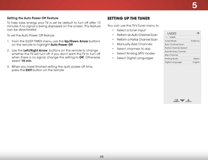 Page 345
28
Setting the Auto Power Off Feature
To help save energy, your TV is set by default to turn off after 10 
minutes if no signal is being displayed on the screen. This feature 
can be deactivated.
To set the Auto Power Off feature:
1 . From the SLeeP TIMer menu, use the Up/Down Arrow buttons 
on the remote to highlight Auto Power Off.
2 .  Use the Left/Right Arrow  buttons on the remote to change 
whether the TV will turn off.  If you don’t want the TV to turn off 
when there is no signal, change the...