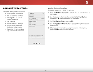 Page 415
35
chaNgiNg the tv  SettiNgS
Using the settings menu, you can:• View system information
•  Set up parental controls
•  Change the on-screen 
menu language
•  Set the time
•  Adjust the CeC settings
•  Adjust when the power 
indicator is illuminated
•  reset the TV settings & set 
up administrative controls
Hel p
VIZIO
Netw ork
Sleep
Timer
Input CC
ABC
A udio
W ide
Normal
Pict ure
S e ttings
PanoramicW ideZoom
2D3DExit
SYSTeM
System Info
Menu Language english
Time & Local Settings
Parental Controls
CeC...