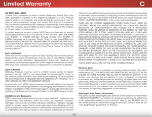 Page 56C
50
Limited Warranty
ON PARTS AND LABOR
Covers units purchased as new in United States and Puerto Rico Only. 
VIZIO provides a warranty to the original purchaser of a new Product 
against defects in materials and workmanship for a period of one (1) 
year of non-commercial usage and ninety (90) days of commercial 
use. If a Product covered by this warranty is determined to be defective 
within the warranty period, VIZIO will either repair or replace the Product 
at its sole option and discretion.
To...