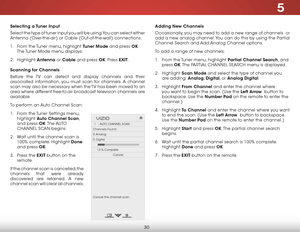 Page 365
30
Selecting a Tuner Input
Select the type of tuner input you will be using. You can select either 
Antenna (Over-the-air) or Cable (Out-of-the-wall) connections.
1 . From the Tuner menu, highlight Tuner Mode and press OK. 
The Tuner Mode menu displays.
2 .  Highlight  Antenna or Cable and press OK. Press EXIT.
Scanning for Channels
Before the TV can detect and display channels and their 
associated information, you must scan for channels. A channel 
scan may also be necessary when the TV has been...