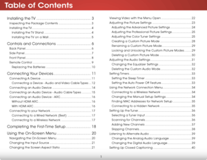 Page 7Table of Contents
1
Installing  the TV ................................................3
Inspecting the Package Contents .....................................3
Installing  the TV ...................................................................4
Installing the TV Stand .....................................................4
Installing the TV on a Wall ................................................5
Controls and Connections ..............................6
Back Panel...
