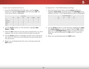 Page 325
26
To turn color channels off and on:
1 . From the PROFESSIONAL PICTURE menu, use the arrow  
buttons to highlight Color Tuner, and then press ok. T h e  
Color Tuner menu is displayed.
2 .  Use the arrow  buttons on the remote to highlight red, 
green, or Blue.
3 .  Press the ok  button to turn the color channel off or on. An X 
appears over a color channel that has been turned off.
4 .  Use the arrow buttons to highlight another color channel to 
turn off or on. Only two color channels can be turned...