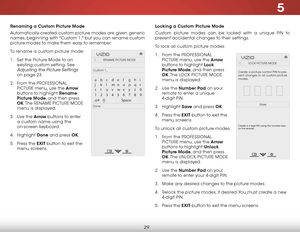 Page 355
29
Renaming a Custom Picture Mode
Automatically-created custom picture modes are given generic 
names, beginning with "Custom 1," but you can rename custom 
picture modes to make them easy to remember. 
To rename a custom picture mode:
1 . Set the Picture Mode to an 
existing custom setting. See 
Adjusting the Picture Settings 
on page 23.
2 .  From the PROFESSIONAL 
PICTURE menu, use the Arrow  
buttons to highlight Rename 
Picture Mode, and then press 
OK. The  RENAME PICTURE MODE  
menu is...